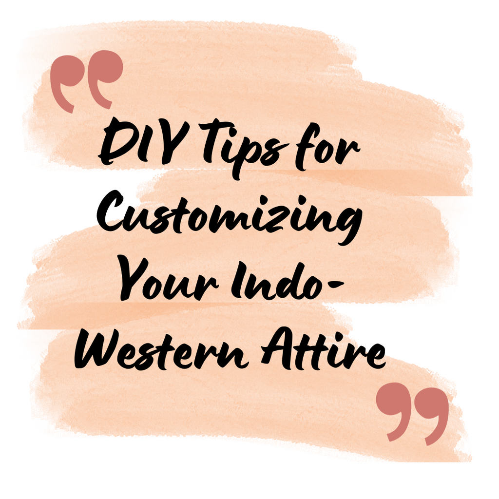 DIY Tips for Customizing Your Indo-Western Attire