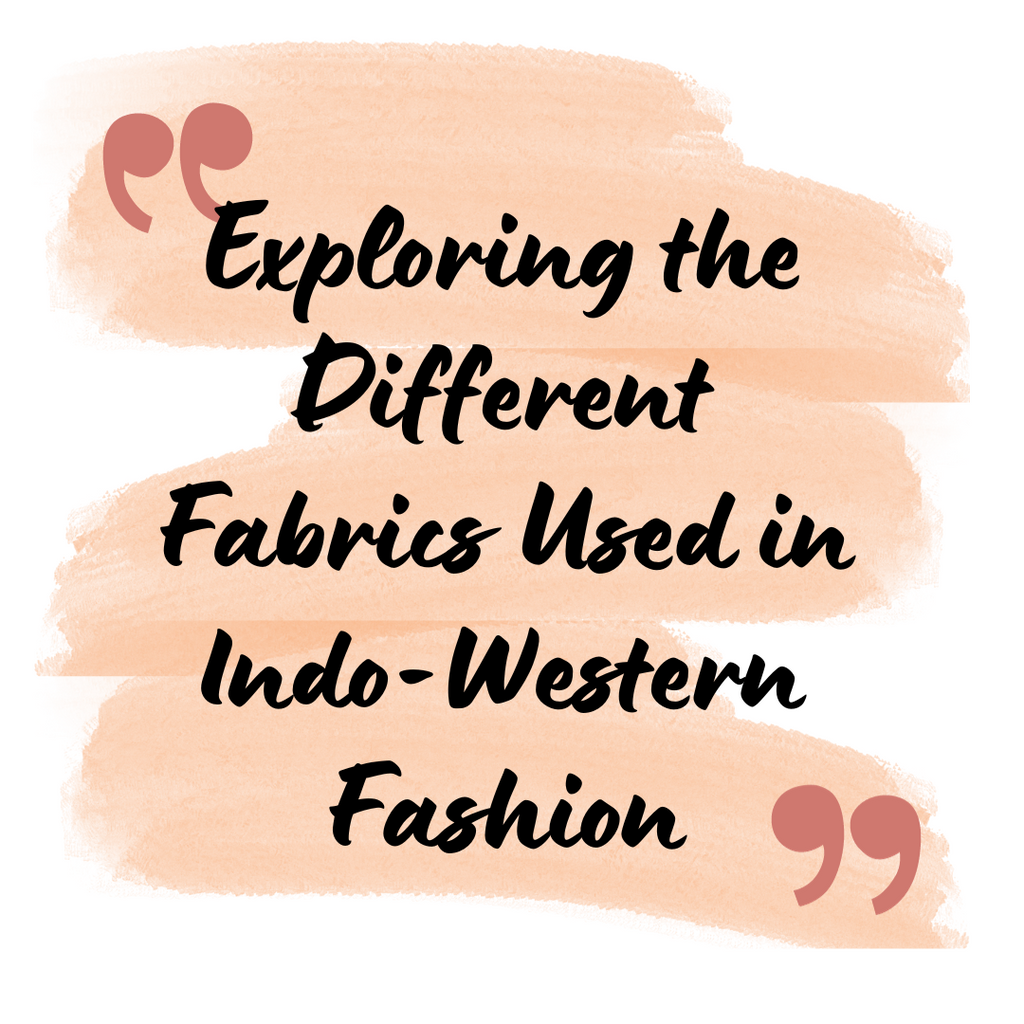 Exploring the Different Fabrics Used in Indo-Western Fashion