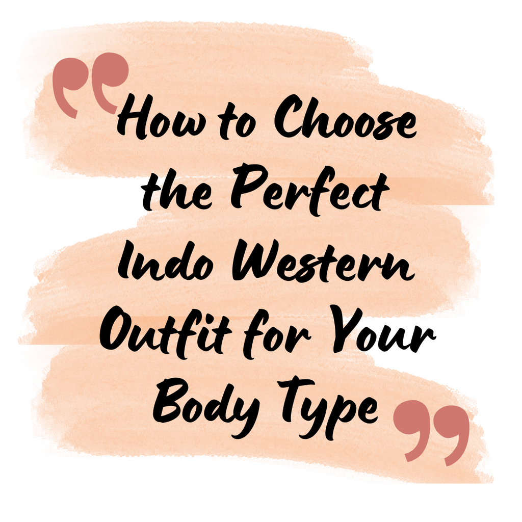 How to Choose the Perfect Indo Western Outfit for Your Body Type