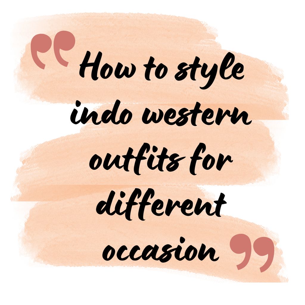 How to Style Indo Western Outfits for Different Occasions