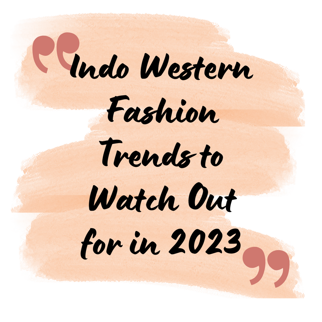 Indo Western Fashion Trends to Watch Out for in 2023